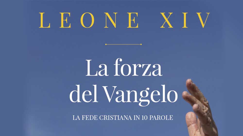 La forza del Vangelo, il nuovo sguardo di Papa Leone XIV sul nostro tempo